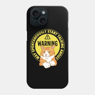 Warning May Spontaneously Start Talking About Cats - Funny Cat Mom Life Phone Case