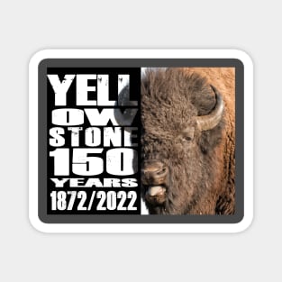 Bison of Yellowstone 150 Year Celebration - Yellowstone 150 tears Magnet