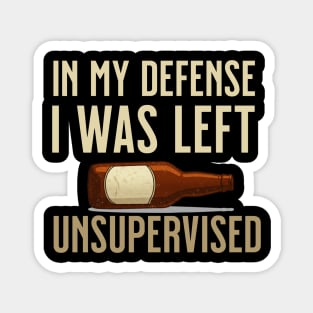 I was left unsupervised with Beer Magnet