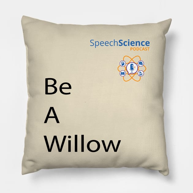 Be A Willow Speech Science Pillow by MWH Productions