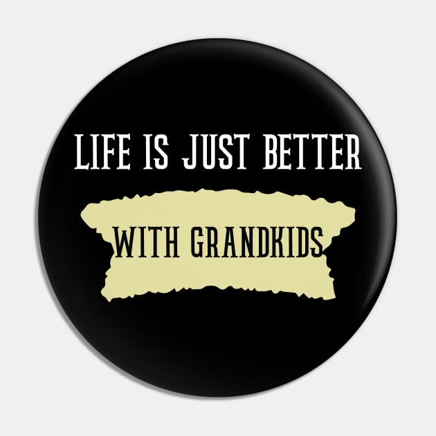 Life Is Just Better with grandkids Pin by Duodesign