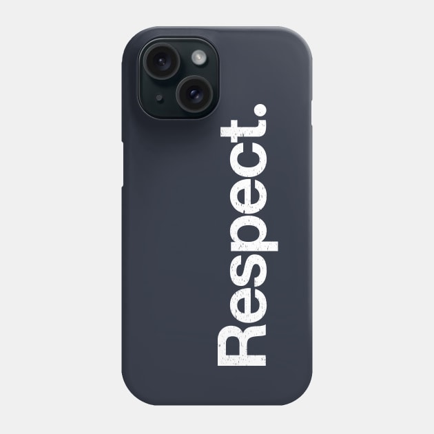 Respect. Phone Case by TheAllGoodCompany