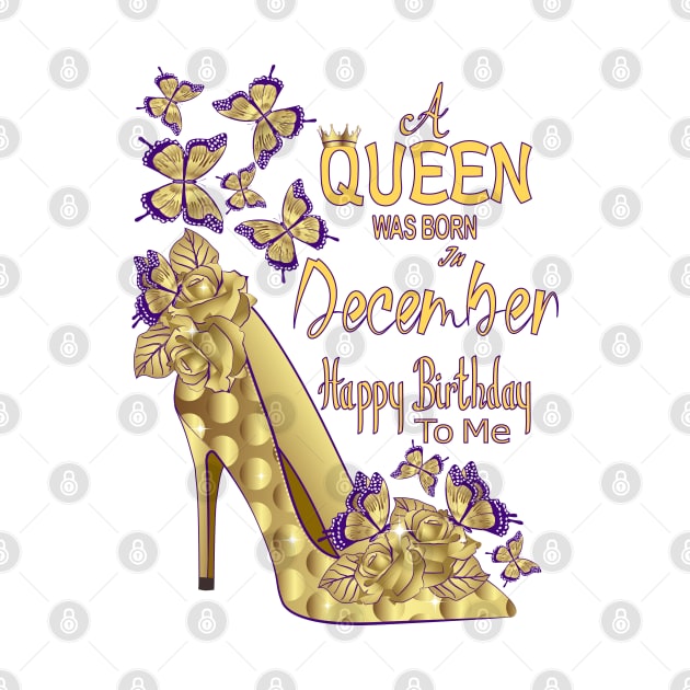 A Queen Was Born In December by Designoholic