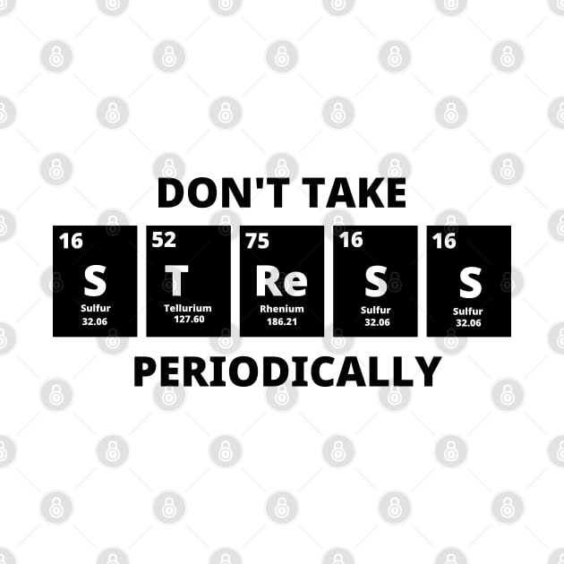 Don't Take Stress Periodically by Texevod