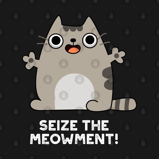 Seize The Meow-ment Cute Positive Cat Pun by punnybone