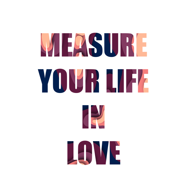 measure your life in love-rent by Shus-arts