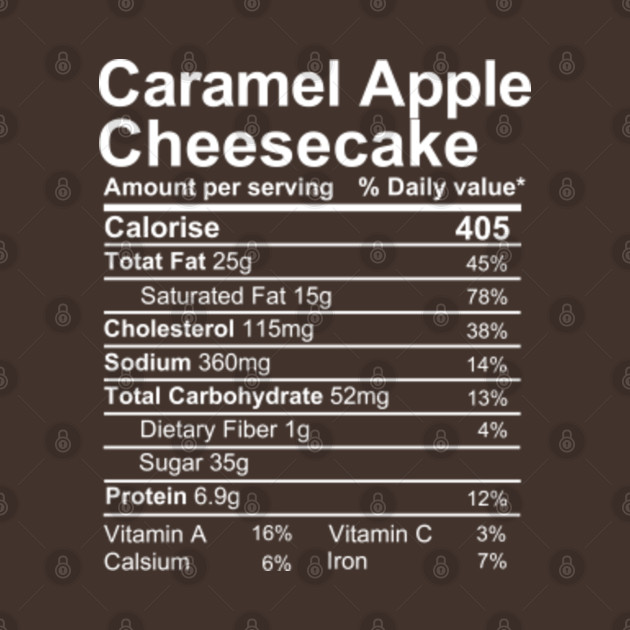 caramel apple cheesecake nutrition facts Nutrition Facts TShirt TeePublic
