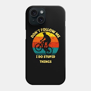 Don't follow me I do stupid things BMX Biker Phone Case