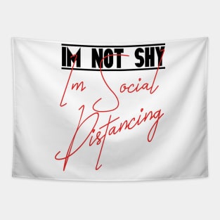 I'm Not Shy, I'm Social Distancing, Social Distancing , Quarantine Quote Tapestry