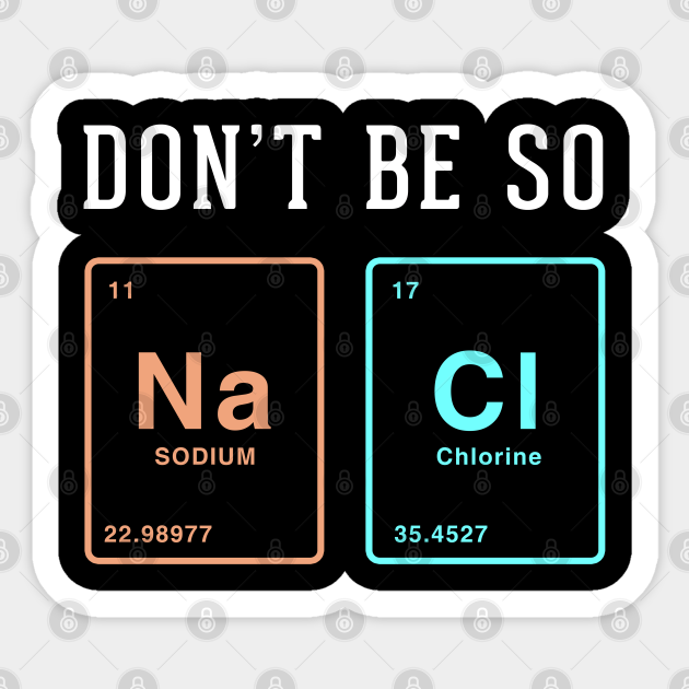 Don't Be A Salty Scientist - Dont Be Salty - Sticker