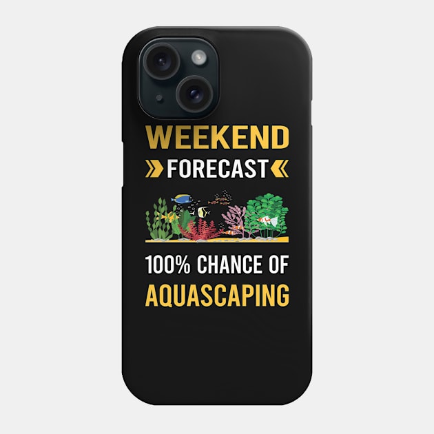 Weekend Forecast Aquascaping Aquascape Aquascaper Phone Case by Bourguignon Aror