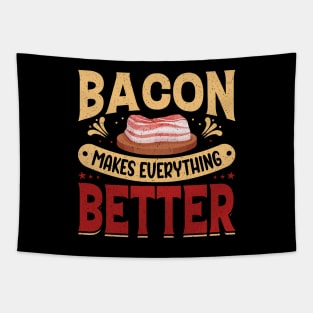 Bacon makes everything better. Tapestry