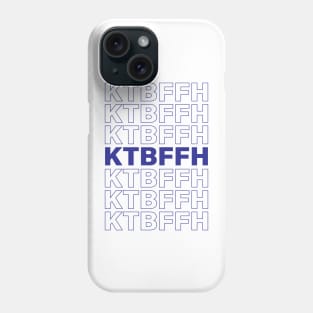 KTBFFH ONE Phone Case
