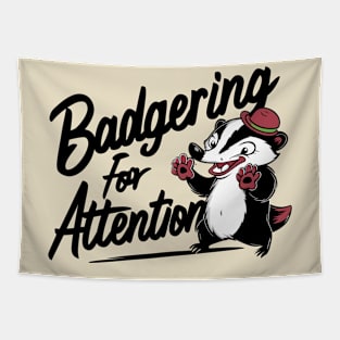 Badgering For Attention Tapestry