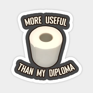 Toilet Paper more useful than my diploma Magnet