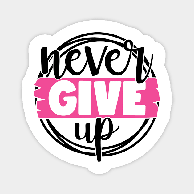 Never Give Up - Breast Cancer Fighter Survivor Warrior Pink Cancer Ribbon Magnet by Color Me Happy 123