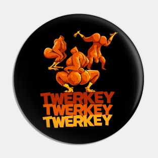 Twerkey Twerking Turkeys Funny Thanksgiving Twerk Turkey Pin