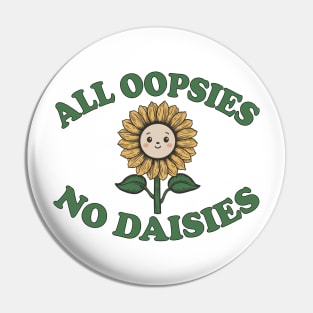 all oopsies no daisies sunflower Pin