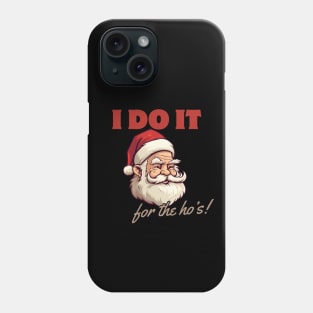 i do it for the ho's! funny christmas humor, santa claus Phone Case