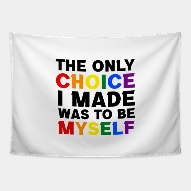 The Only Choice I made Was To Be Myself Tapestry by InfiniTee Design