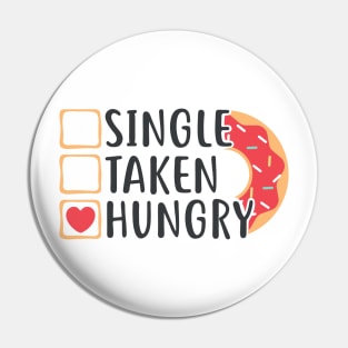 Single Taken Hungry Funny Doughnut Valentine's Day (Light Colors) Pin