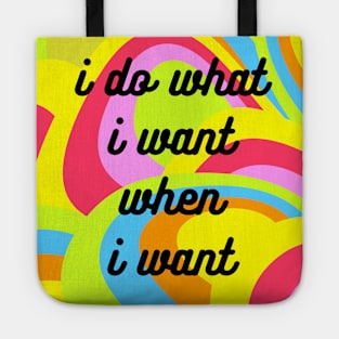 I Do What I Want When I Want Tote