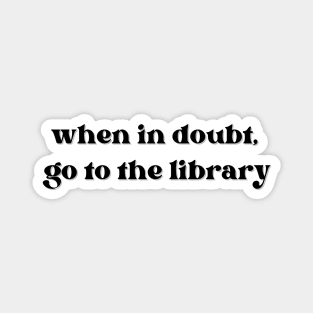 When in doubt, go to the library Magnet