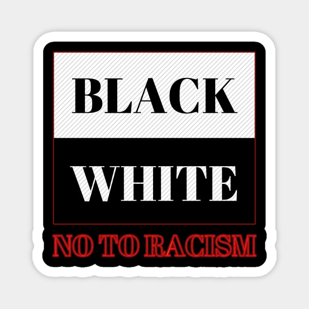 Black White no to racism Magnet by GBDesigner