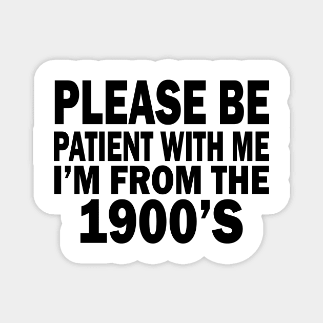 please be patient with me im from the 1900s Magnet by UrbanCharm
