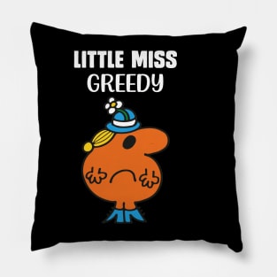 LITTLE MISS GREEDY Pillow