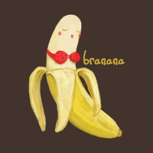 Cute Fruit Lovers Anthropomorphic Banana In A Bra -- BRANANA T-Shirt