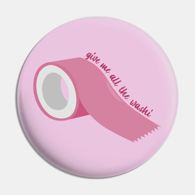 Give me all the Washi (pink) Pin by dianasomnia