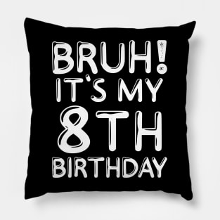 Bruh It's My 8th Birthday Shirt 8 Years Old Birthday Party Pillow