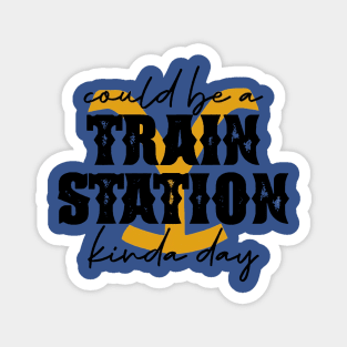 Could be a train station kinda day  2 Magnet