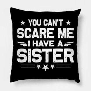 You Can't Scare Me I Have A Sister Funny Brothers Retro Pillow