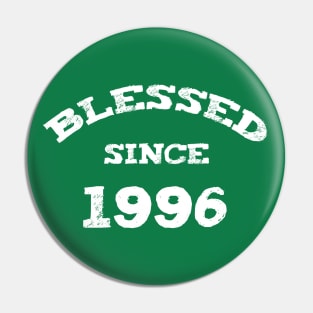 Blessed Since 1996 Cool Blessed Christian Birthday Pin