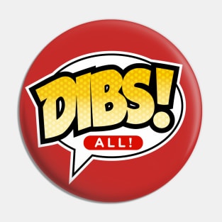 Dibs All Pin