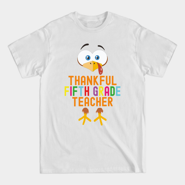 Discover Thankful 5th Grade Teacher - Thanksgiving Teacher - T-Shirt