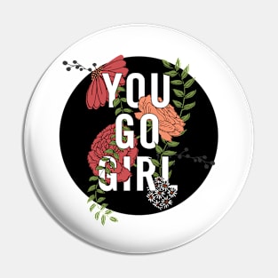 You Go Girl with Florals Pin