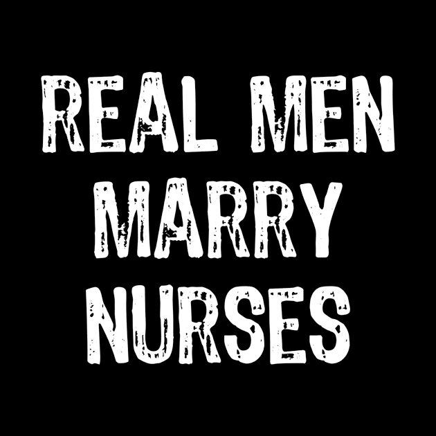 Real Men Marry Nurses by Manonee