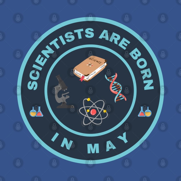 Scientists are born in May alternate design by InspiredCreative