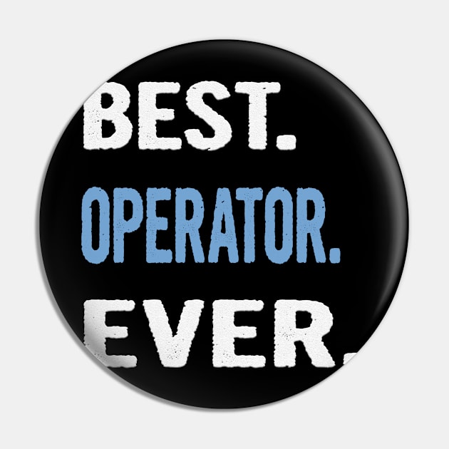 Best. Operator. Ever. - Birthday Gift Idea Pin by divawaddle