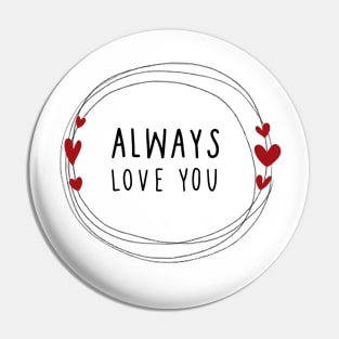 Always Love You Pin