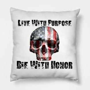 Live With Purpose Die With Honor Pillow