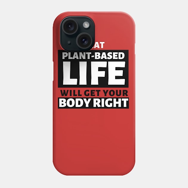 That Plant Based Life, Will Get Your Body Right - Afrinubi Phone Case by Afrinubi™