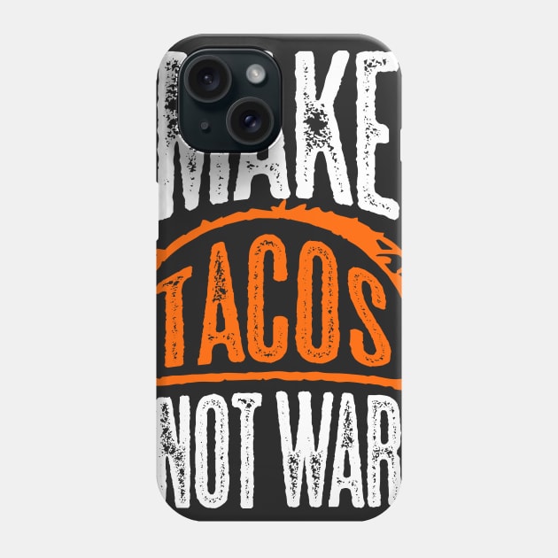 Make Tacos Not War Phone Case by aircrewsupplyco