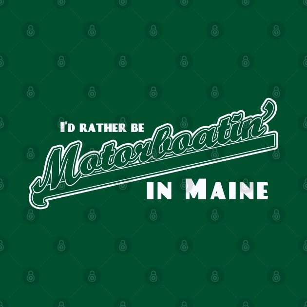 I'd Rather Be Motorboatin' in Maine by wickeddecent