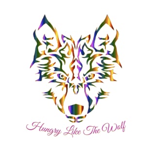 Wolf Design - Hungry Like A Wolf T-Shirt