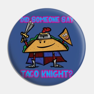Did Someone Say Taco Knight? Pin