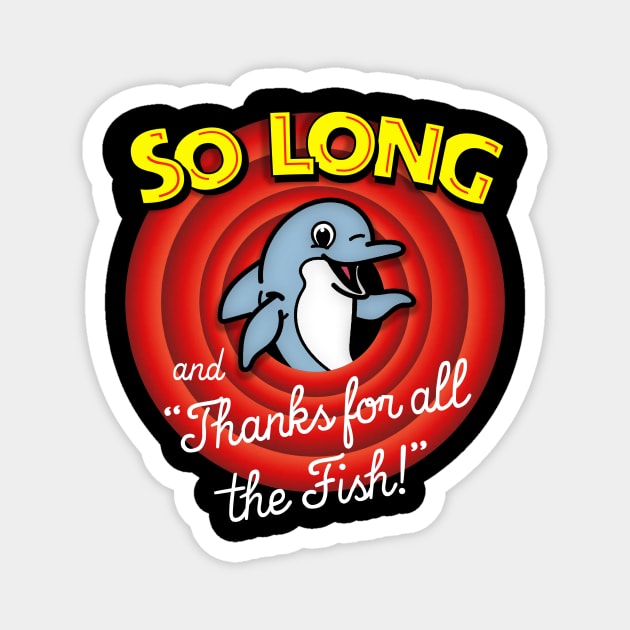 SO LONG AND THANKS FOR ALL THE FISH! Magnet by tone